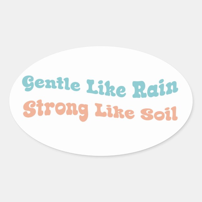 Gentle like rain strong like soil oval sticker (Front)