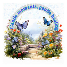 Gentle Moments, Gentle Healing – Butterfly Garden