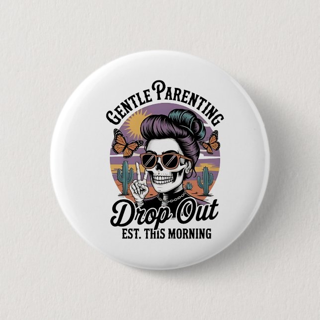 Gentle Parenting Drop‑Out Est. This Morning Button (Front)