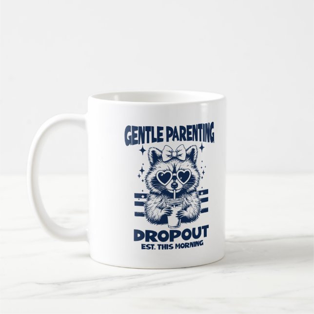 Gentle Parenting Dropout Sarcastic Mom Raccoon Coffee Mug (Left)