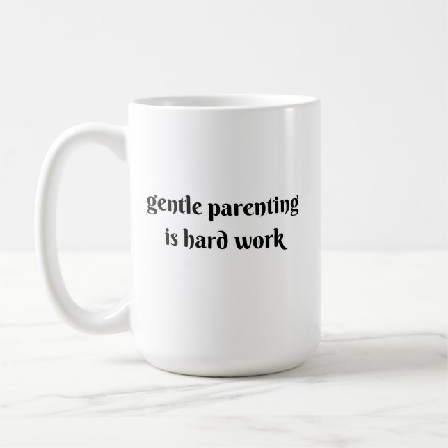 gentle parenting is hard work coffee mug (Left)