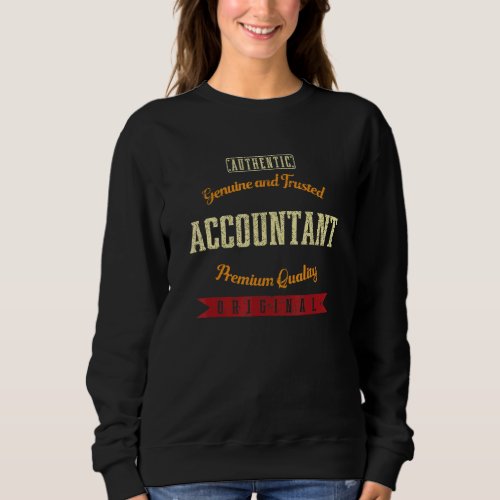 Genuine and Trusted Accountant Funny CPA Humor Acc Sweatshirt