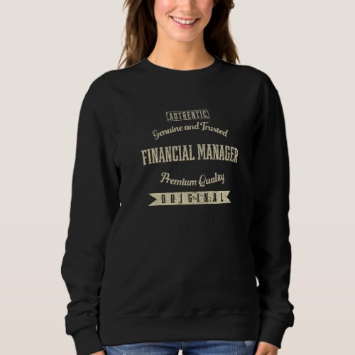 Genuine and Trusted Financial Manager Funny Financ Sweatshirt