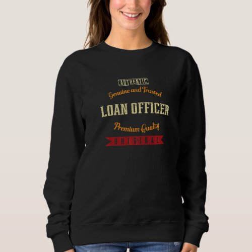 Genuine and Trusted Loan Officer Funny Premium Sweatshirt