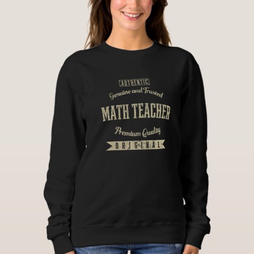 Genuine and Trusted Math Teacher Funny Algebra Tea Sweatshirt