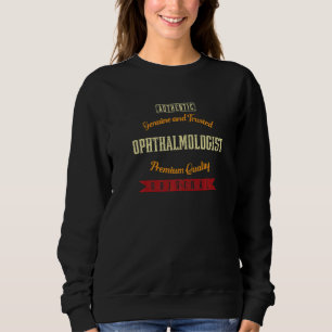 Genuine and Trusted Ophthalmologist Ophthalmology Sweatshirt