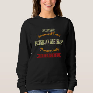 Genuine and Trusted Physician Assistant   PA Humor Sweatshirt