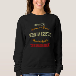 Genuine and Trusted Physician Assistant PA Humor Sweatshirt