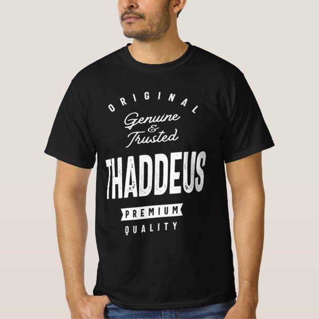 Genuine and Trusted Thaddeus Personalized Name T-Shirt (Front)