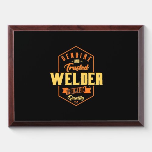 Genuine And Trusted Welder Award Plaque