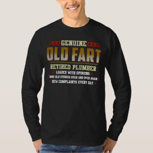 genuine old fart retired PLUMBER loaded with opini T-Shirt