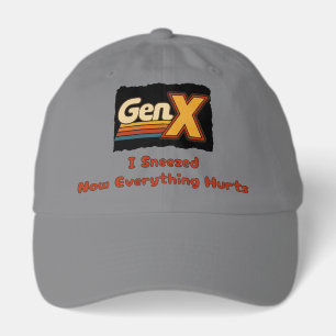 GenX - I Sneezed Now Everything Hurts Hat