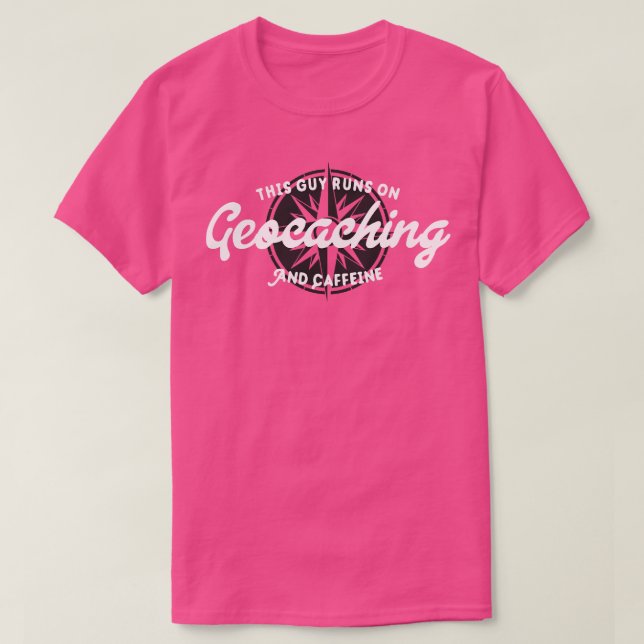Geocaching And Caffeine Guy Quote  T-Shirt (Design Front)
