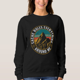 Geocaching Cache Rules Everything Around Me Geocac Sweatshirt