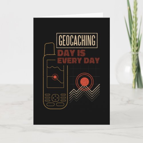 Geocaching Day Is Every Day Geocacher Card