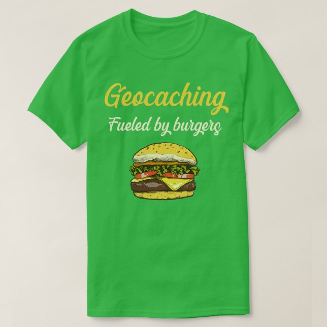 Geocaching Fueled By Burgers Geocache Geocacher Ca T-Shirt (Design Front)