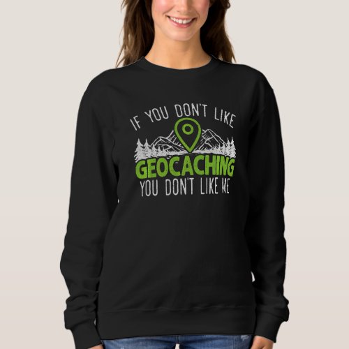 Geocaching Geocacher Cache Gps Tracking Treasure H Sweatshirt
