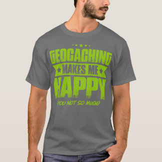 Geocaching Geocacher Caching Happy Gift Present T-Shirt