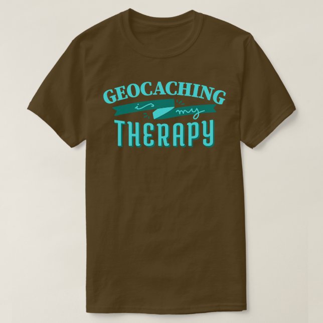 Geocaching Is My Therapy  T-Shirt (Design Front)