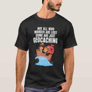 Geocaching Pirate Ship Geocacher Not All Who Wande T-Shirt