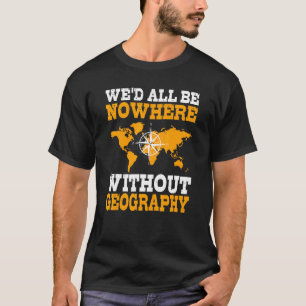 Geographer Cartographer Geography World Map Scienc T-Shirt