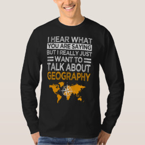 Geographer Cartographer Talk About Geography Geolo T-Shirt