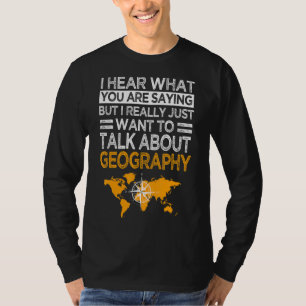 Geographer Cartographer Talk About Geography Geolo T-Shirt