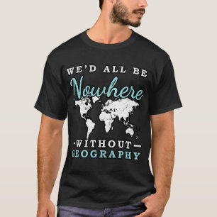 Geographer World Map Earth Geographer School Geogr T-Shirt