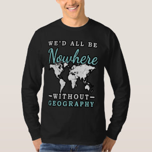 Geographer World Map Earth Geographer School Geogr T-Shirt