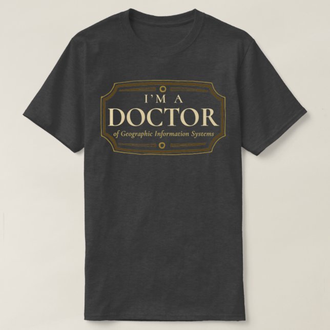 Geographic Information Systems Doctorate Degree Ph T-Shirt (Design Front)