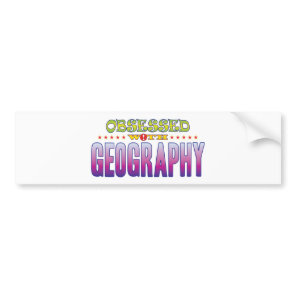 Geography 2 Obsessed Bumper Sticker
