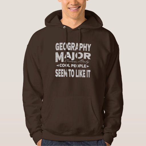 Geography College Major Only Cool People Like It Hoodie