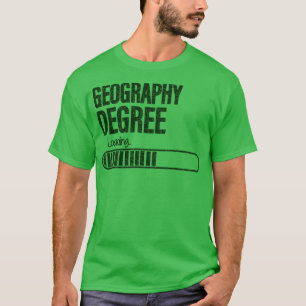 Geography Degree loading For Geography Students  T-Shirt