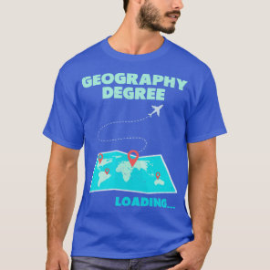 Geography Degree Loading Teacher Student 4  T-Shirt