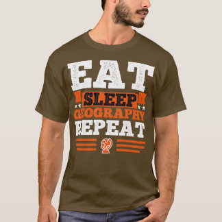 Geography Eat Sleep T-Shirt