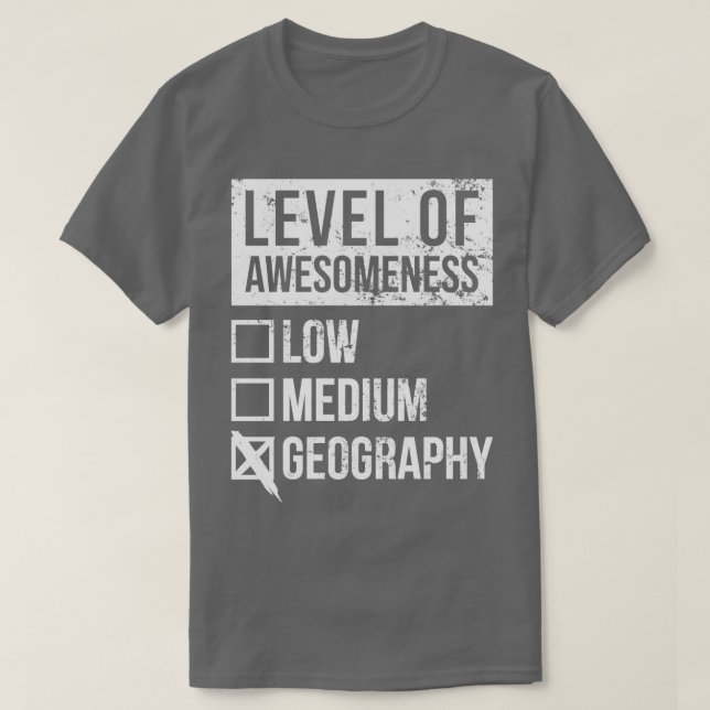 Geography Funny Art Level Of Geography  T-Shirt (Design Front)