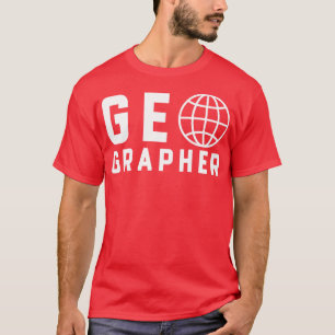 Geography Geographer  T-Shirt