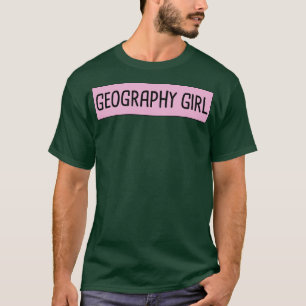 Geography Girl 6  T-Shirt