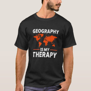 Geography Is My Therapy World Map Earth Science T-Shirt