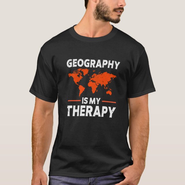 Geography Is My Therapy World Map  Earth Science T-Shirt (Front)