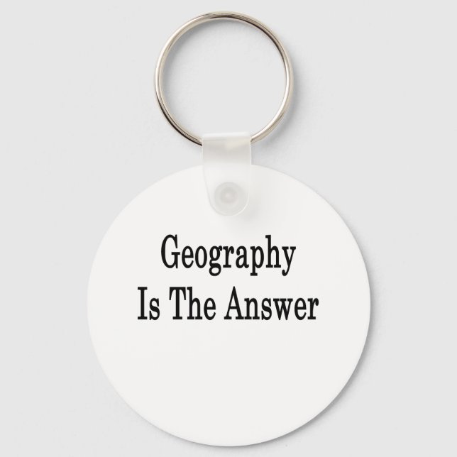 Geography Is The Answer Keychain (Front)