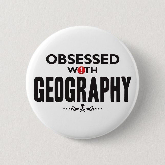 Geography Obsessed Pinback Button (Front)