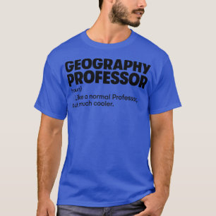 Geography Professor T-Shirt