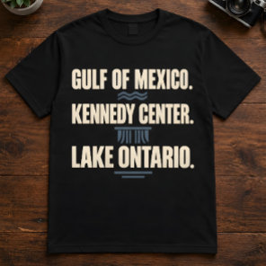 Geography Quote Gulf Of Mexico Kennedy Center T-Shirt
