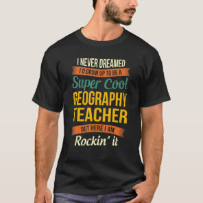 Geography Teacher  Appreciation T-Shirt
