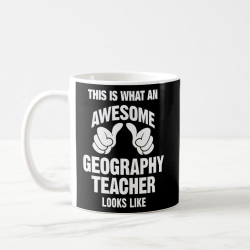 Geography Teacher Awesome Looks Like Funny  Coffee Mug
