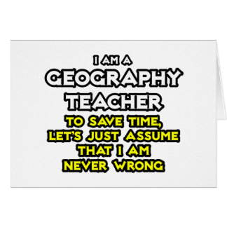Geography Teacher...I Am Never Wrong Cards