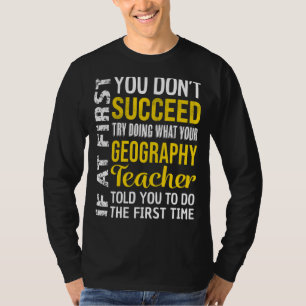 Geography Teacher If at First you don't Succeed Ap T-Shirt