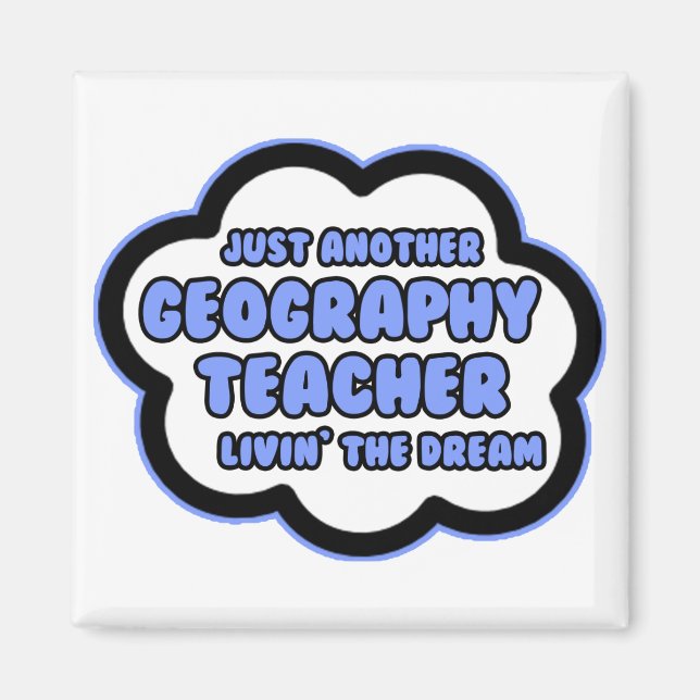 Geography Teacher .. Livin' The Dream Magnet (Front)