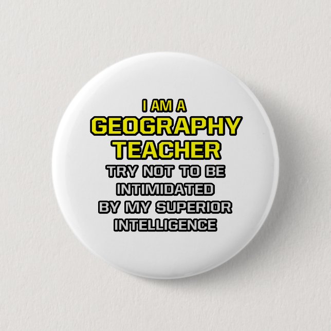 Geography Teacher...Superior Intelligence Button (Front)